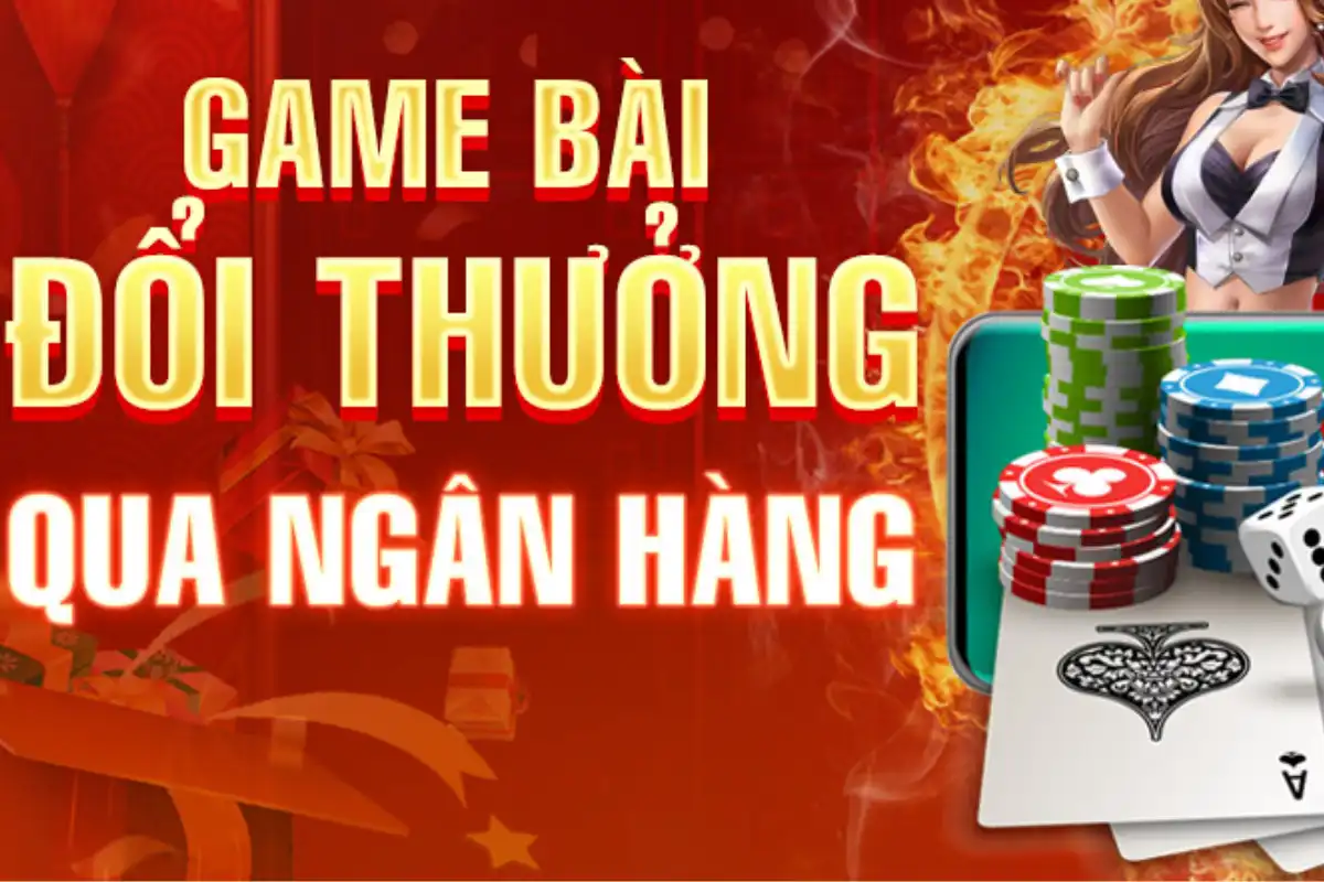 game bài đổi thưởng qua ngân hàng
